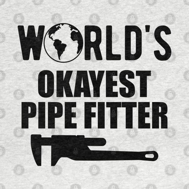 Pipe Fitter - World's Okayest Pipe Fitter by KC Happy Shop